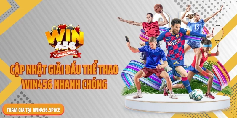 Cập nhật giải đấu thể thao WIN456 nhanh chóng