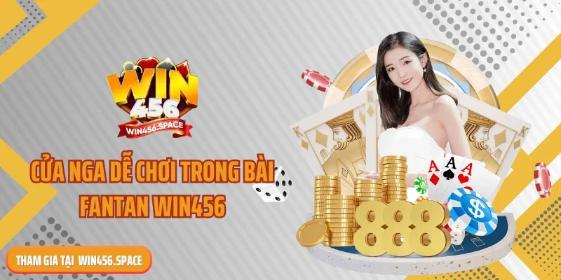 Cửa NGA dễ chơi trong bài fantan WIN456