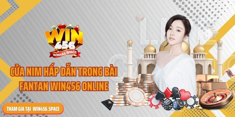 Cửa nim hấp dẫn trong bài fantan WIN456 online