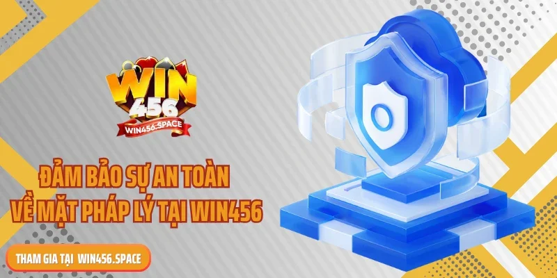 Đảm bảo sự an toàn về mặt pháp lý tại WIN456