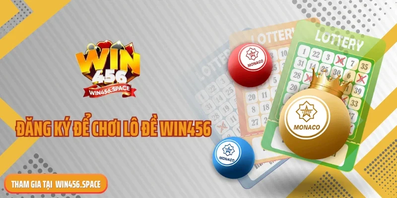 Đăng ký để chơi lô đề WIN456