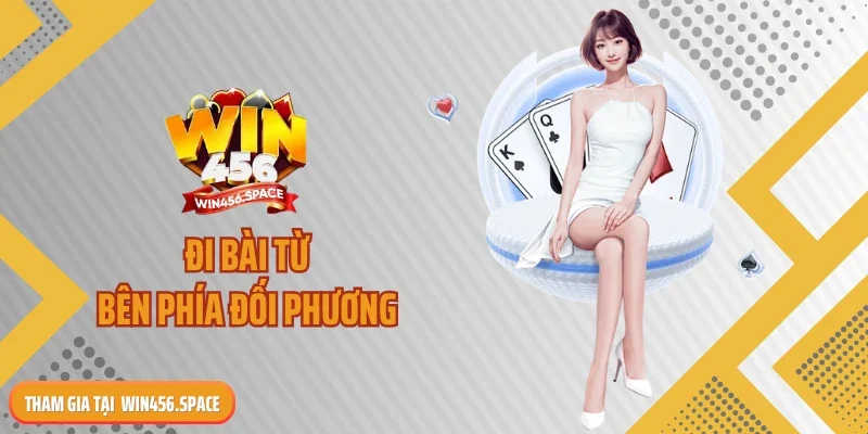 Đì bài từ bên phía đối phương