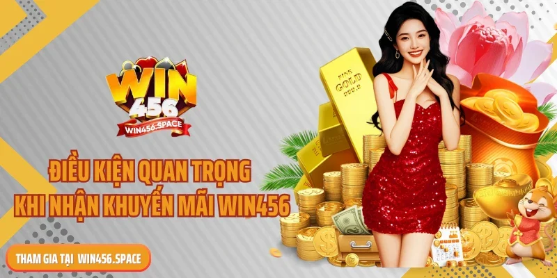 Điều kiện quan trọng khi nhận khuyến mãi WIN456