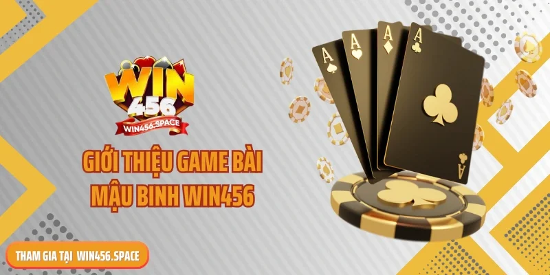 Giới thiệu game bài mậu binh WIN456