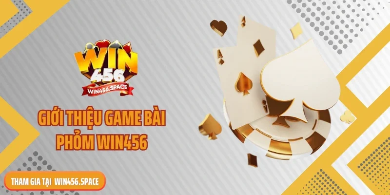 Giới thiệu game bài phỏm WIN456