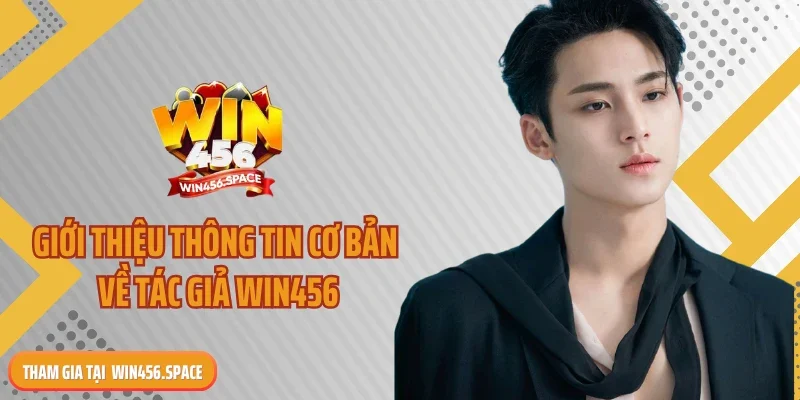 Giới thiệu thông tin cơ bản về tác giả WIN456