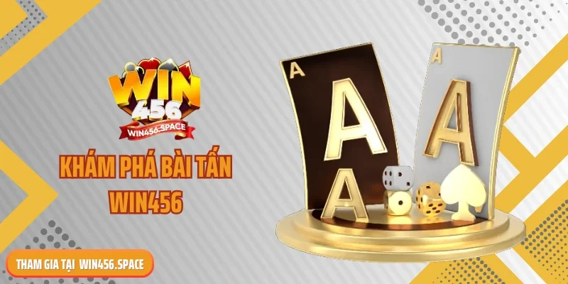 Khám phá bài tấn WIN456