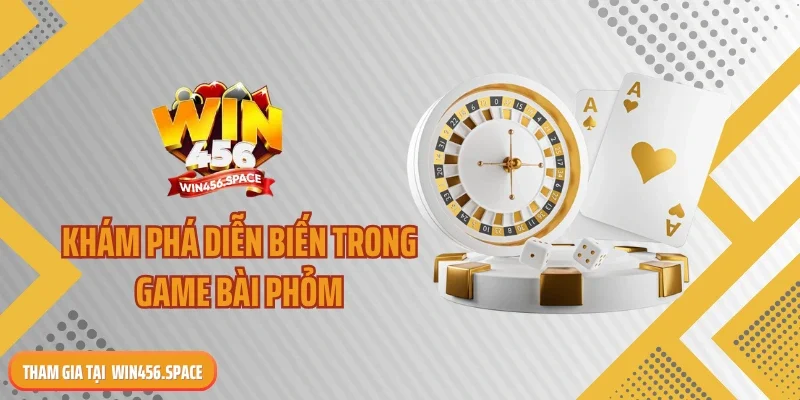 Khám phá diễn biến trong game bài phỏm