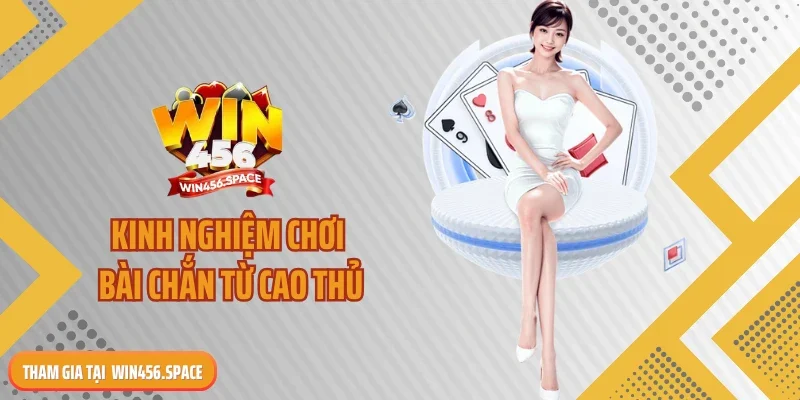 Kinh nghiệm chơi bài chắn từ cao thủ
