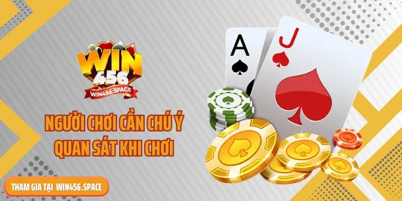 Người chơi cần chú ý quan sát khi chơi