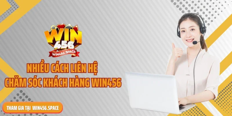 Nhiều cách liên hệ chăm sóc khách hàng WIN456