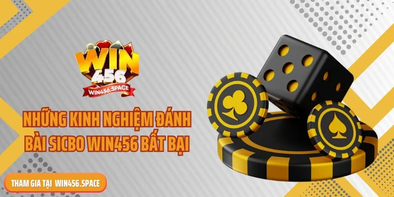Những kinh nghiệm đánh bài sicbo WIN456 bất bại