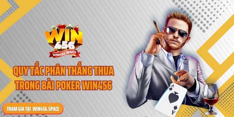 Quy tắc phân thắng thua trong bài poker WIN456