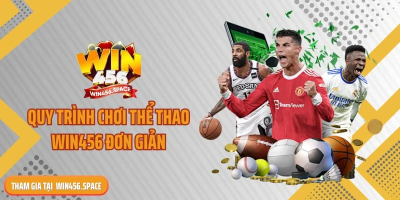 Quy trình chơi thể thao WIN456 đơn giản