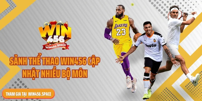 Sảnh thể thao WIN456 cập nhật nhiều bộ môn