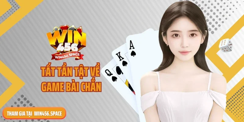 Tất tần tật về game bài chắn