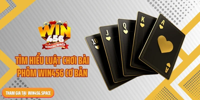Tìm hiểu luật chơi bài phỏm WIN456 cơ bản