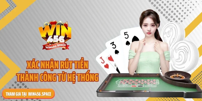 Xác nhận rút tiền thành công từ hệ thống