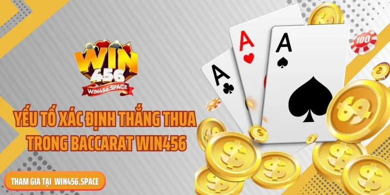 Yếu tố xác định thắng thua trong baccarat WIN456
