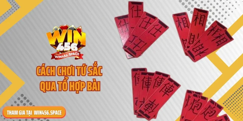 Cách chơi Tứ sắc qua tổ hợp bài