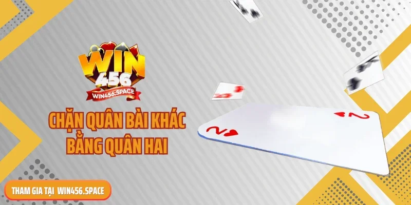 Chặn quân bài khác bằng quân hai