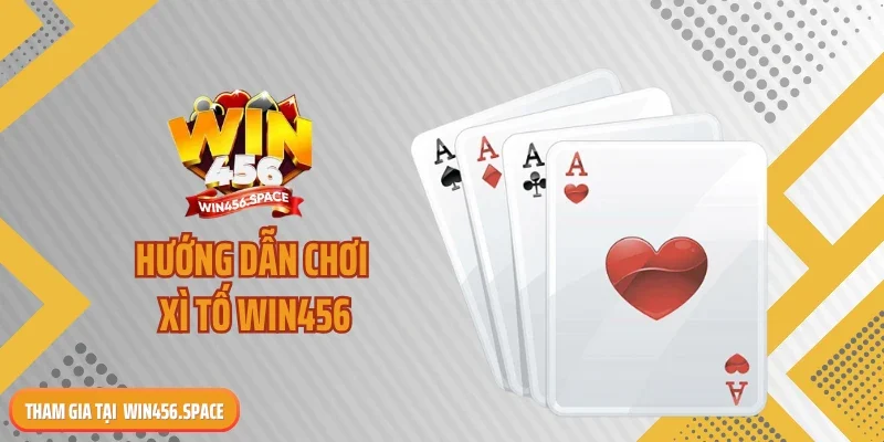Hướng dẫn chơi Xì tố WIN456