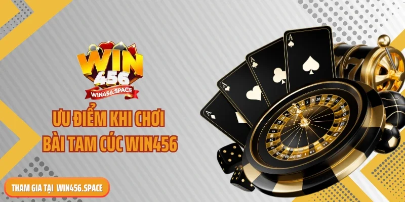 Ưu điểm khi chơi bài Tam Cúc WIN456